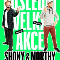 SHOKY & MORTHY: POSLEDNÍ VELKÁ AKCE