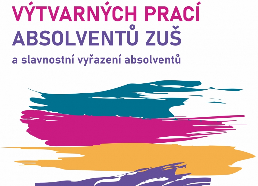 ZUŠ - VYSTOUPENÍ A VÝSTAVA ABSOLVENTŮ ZUŠ