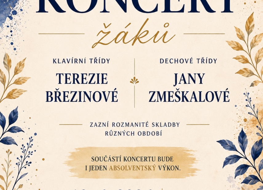 KONCERT ŽÁKŮ KLAVÍRNÍ TŘÍDY TEREZIE BŘEZINOVÉ A DECHOVÉ TŘÍDY JANY ZMEŠKALOVÉ - ZUŠ
