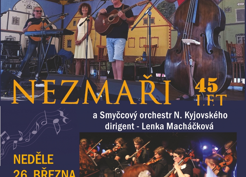 NEZMAŘI 45 LET A SMYČCOVÝ ORCHESTR N. KYJOVSKÉHO